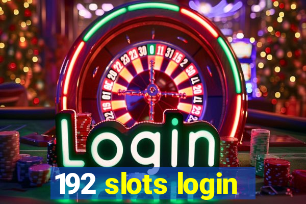 192 slots login